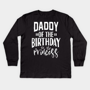 Daddy Of The Birthday Princess Kids Long Sleeve T-Shirt